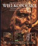 Wielkopolska - prawdziwa Polska. Historia zaklęta w obrazach. Wersja polsko-angielska w sklepie internetowym Booknet.net.pl