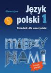 Język polski 1. Między nami. Poradnik dla nauczyciela. Nowa wersja w sklepie internetowym Booknet.net.pl