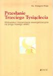 Przesłanie Trzeciego Tysiąclecia. Widowiska i inscenizacje ewangelizacyjne na progu nowego wieku. w sklepie internetowym Booknet.net.pl