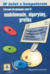 W świat z komputerem część 3. Modelowanie, algorytmy, grafika. Ćwiczenia dla gimnazjum w sklepie internetowym Booknet.net.pl