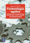 Technologia ogólna Podstawy technologii mechanicznych w sklepie internetowym Booknet.net.pl