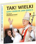 Tak! Wielki Czyn i osoba Bł. Jana Pawła II w sklepie internetowym Booknet.net.pl