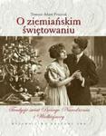 O ziemiańskim świętowaniu. Tradycje świąt Bożego Narodzenia i Wielkiej Nocy w sklepie internetowym Booknet.net.pl