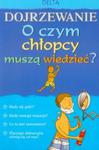 Dojrzewanie O czym chłopcy muszą wiedzieć? w sklepie internetowym Booknet.net.pl