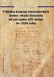 Polityka książąt mazowieckich wobec władz Kościoła od początku XIV wieku do 1526 roku w sklepie internetowym Booknet.net.pl