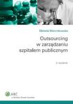 Outsourcing w zarządzaniu szpitalem publicznym w sklepie internetowym Booknet.net.pl