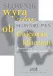 Słownik wyrazów obcych PWN/Ćwiczenia z kluczem Frazeologia i znaczenia wyrazów w sklepie internetowym Booknet.net.pl