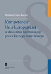 Kompetencje Unii Europejskiej w dziedzinie harmonizacji prawa karnego materialnego w sklepie internetowym Booknet.net.pl