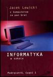 Z komputerem za pan brat 1 - Informatyka w szkole. Podręcznik dla klsay I gimnazjum. Część I w sklepie internetowym Booknet.net.pl