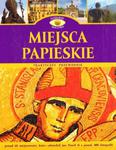 Miejsca papieskie. Praktyczny przewodnik. Najciekawsze miejsca w Polsce w sklepie internetowym Booknet.net.pl