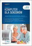 Komputer dla seniorów. Seria praktyk. Wydanie 2 w sklepie internetowym Booknet.net.pl