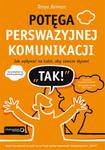 Potęga perswazyjnej komunikacji. Jak wpływać na ludzi, aby zawsze słyszeć "TAK!" w sklepie internetowym Booknet.net.pl