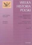 Wielka historia Polski tom 3. RZECZPOSPOLITA W DOBIE ZŁOTEJ WOLNOŚCI 1648-1763. pOLSKA W CZASACH PRZEŁOMU 1764-1815. w sklepie internetowym Booknet.net.pl