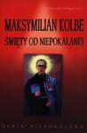 Maksymilian Kolbe. Święty od niepokalanej w sklepie internetowym Booknet.net.pl