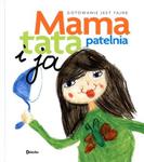 Mama, tata, patelnia i ja. Gotowanie jest fajne w sklepie internetowym Booknet.net.pl