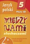 Język polski 5. Między nami słuchaczami. Płyta CD z poradnikiem w sklepie internetowym Booknet.net.pl