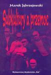 Subkultury a przemoc w pespektywie psychoedukacji, socjalizacji i samorealizacji dzieci i młodzieży w sklepie internetowym Booknet.net.pl