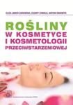 Rośliny w kosmetyce i kosmetologii przeciwstarzeniowej w sklepie internetowym Booknet.net.pl