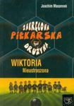 Zakręcona piłkarska drużyna część 3 Wiktoria Nieustraszona w sklepie internetowym Booknet.net.pl