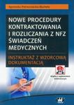 Nowe procedury kontraktowania i rozliczania z NFZ świadczeń medycznych ? instruktaż z wzorcową dokumentacją z płytą CD w sklepie internetowym Booknet.net.pl
