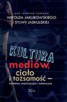 Kultura mediów, ciało i tożsamość w sklepie internetowym Booknet.net.pl