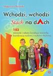 Wchodzi, wchodzi Stach na dAch. 103 wierszyki i zabawy kształcące motorykę, koordynację ruchową w sklepie internetowym Booknet.net.pl