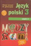 Między nami. Klasa 3, gimnazjum, część 2. Język polski. Zeszyt ćwiczeń w sklepie internetowym Booknet.net.pl