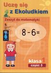 Uczę się z Ekoludkiem. Zeszyt do matematyki. Klasa 1. Część 3 w sklepie internetowym Booknet.net.pl