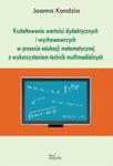 Kształtowanie wartości dydaktycznych i wychowawczych w procesie edukacji matematycznej z wykorzystaniem technik multimedialnych w sklepie internetowym Booknet.net.pl
