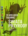 70 wielkich tajemnic świata przyrody. Odkrywamy sekrety naszej planety w sklepie internetowym Booknet.net.pl