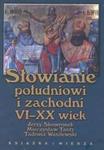Słowianie południowi i zachodni VI-XX wiek w sklepie internetowym Booknet.net.pl
