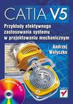 CATIA V5. Przykłady efektywnego zastosowania systemu w projektowaniu mechanicznym w sklepie internetowym Booknet.net.pl