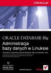Oracle Database 10g. Administracja bazy danych w Linuksie w sklepie internetowym Booknet.net.pl