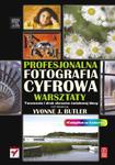 Profesjonalna fotografia cyfrowa. Warsztaty. Tworzenie i druk obrazów światowej klasy w sklepie internetowym Booknet.net.pl