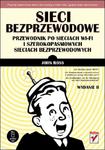 Sieci bezprzewodowe. Przewodnik po sieciach Wi-Fi i szerokopasmowych sieciach bezprzewodowych. Wydanie II w sklepie internetowym Booknet.net.pl