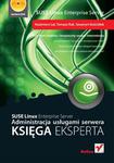 SUSE Linux Enterprise Server. Administracja usługami serwera. Księga eksperta w sklepie internetowym Booknet.net.pl