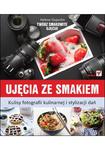 Ujęcia ze smakiem. Kulisy fotografii kulinarnej i stylizacji dań w sklepie internetowym Booknet.net.pl