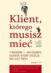 Klient, którego musisz mieć. 7 kroków do zdobycia klienta, jakiego jeszcze nie posiadasz w sklepie internetowym Booknet.net.pl