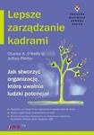 Lepsze zarządzanie kadrami. Jak stworzyć organizację, która uwalnia ludzki potencjał w sklepie internetowym Booknet.net.pl