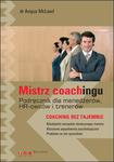 Mistrz coachingu. Podręcznik dla menedżerów, HR-owców i trenerów w sklepie internetowym Booknet.net.pl