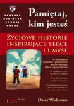 Pamiętaj, kim jesteś. Życiowe historie inspirujące serce i umysł w sklepie internetowym Booknet.net.pl