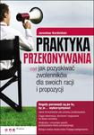 Praktyka przekonywania, czyli jak pozyskiwać zwolenników dla swoich racji i propozycji w sklepie internetowym Booknet.net.pl