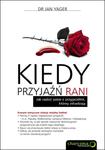 Kiedy przyjaźń rani. Jak radzić sobie z przyjaciółmi, którzy zdradzają w sklepie internetowym Booknet.net.pl