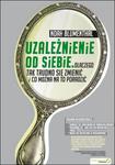 Uzależnienie od siebie. Dlaczego tak trudno się zmienić i co można na to poradzić w sklepie internetowym Booknet.net.pl