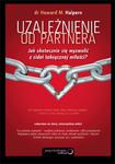 Uzależnienie od partnera. Jak skutecznie się wyzwolić z sideł toksycznej miłości? w sklepie internetowym Booknet.net.pl