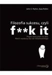Filozofia sukcesu czyli f**k it + Tajniki sukcesu (gratis) w sklepie internetowym Booknet.net.pl