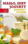 Masło, sery, jogurty. Domowy wyrób w sklepie internetowym Booknet.net.pl