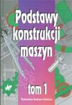 Podstawy konstrukcji maszyn T 1 w sklepie internetowym Booknet.net.pl