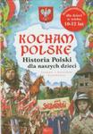 Kocham Polskę. Historia Polski dla naszych dzieci w sklepie internetowym Booknet.net.pl