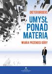 Umysł ponad materią. Wiara przenosi góry w sklepie internetowym Booknet.net.pl